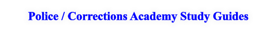 Police / Corrections Academy Study Guides